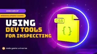Using Chrome Developers Tools  | Full Stack Web Development | Web Development Tutorial#29