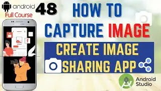 How to Capture Image using Camera in Android Studio | How to Create Image sharing app Android Course