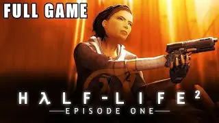 Half Life 2: Episode One - Плодитесь и размножайтесь - Весь эпизод