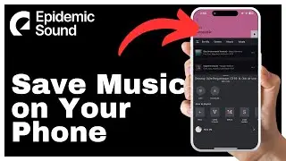 How to Save Epidemic Sound Music on Your Phone