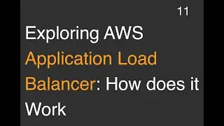 Exploring AWS Application Load Balancer: How does it Work