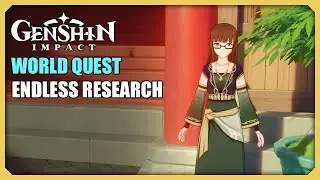 Endless Research | World Quest | Genshin Impact