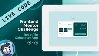 Live Code: Frontend Mentor React Tip Calculator App (Part 2)