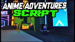 *OP* Anime Adventures Script [2022] Very OP ✔️