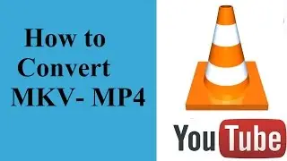 How to Convert MKV to MP4 using VLC media player