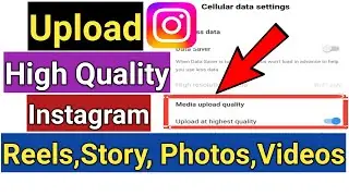 How To Upload High Quality Instagram Reels | Upload High Quality Instagram Videos 2024