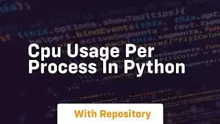 CPU Usage Per Process in Python