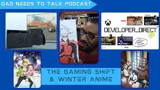 The Gaming Shift and Winter Anime | Dad Needs To Talk