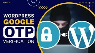 WordPress OTP Verification | Secure WordPress Website with Google Authenticator App