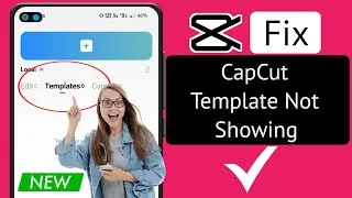 How To Fix Capcut Template Not Showing Problem (2024) | Fix Capcut No Template