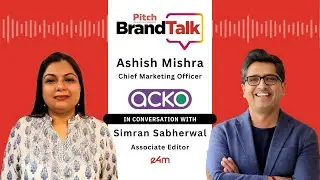 Pitch BrandTalk – Ashish Mishra, Chief Marketing Officer of ACKO