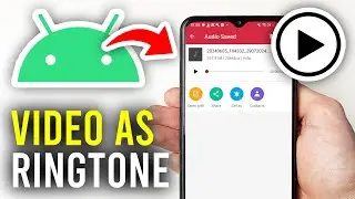 How To Set Video As Ringtone On Android - Full Guide