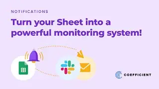 Google Sheets Notifications: Slack and Email Notifications with Coefficient
