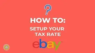 How to Setup your Tax Rate on eBay - E-commerce Tutorials