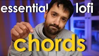 Essential Lo-fi: Chords | How To Write PERFECT Chords for Lo-fi and Chillhop Beats 😴