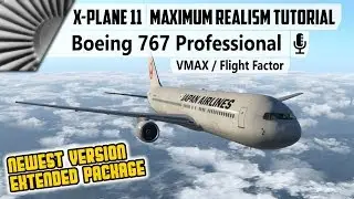 VMAX/FF Boeing 767 Professional ✈ Tutorial | New Extended Version! [X-Plane 11]