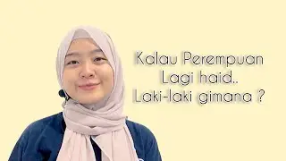 Kalo perempuan lagi haid, laki-laki gimana ya ?