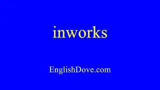 How to pronounce inworks in American English