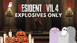 Spooktober 2023| Halloween Special | RE4 Remake: Explosives Only