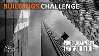 'Buildings' Photo Challenge Live Feedback & Critique - Mike Browne