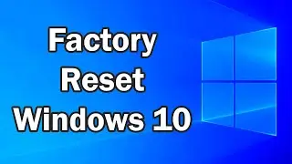 How to reset Windows 10 to Factory Settings - Tutorial Guide