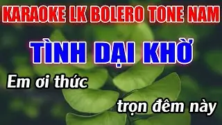 Liên Khúc Bolero Tone Nam Dễ Hát  -   Karaoke Tình Dại Khờ   -   Karaoke Lâm Beat  -   Beat Mới
