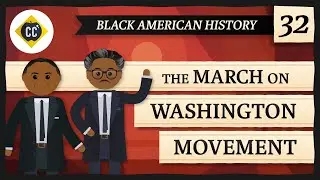 Randolph, Rustin, & the Origins of the March on Washington: Crash Course Black American History #32