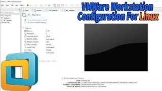 Configuration of VMWare for UBuntu - VMWare Workstation Configuration Step by Step | 2020