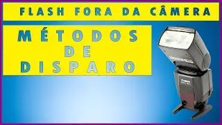 Como usar flash externo - Métodos de disparo