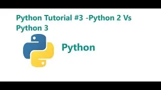 Python programming Tutorial #3- Python 2 vs Python 3