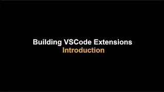 Building VSCode Extensions - Introduction