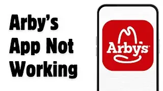 Arby's App Not Working: How to Fix Arby's App Not Working 2024 (FULL GUIDE)