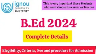 IGNOU B.Ed Admission 2024 started ll Complete detail II Eligibility IICriteriaII Fee and procedure.