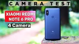 Xiaomi Redmi Note 6 Pro Camera Test🔥4 Cameras