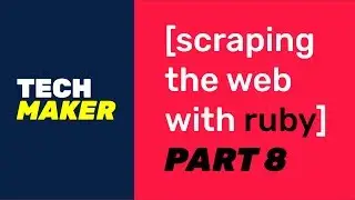 Scraping the Web with Ruby - Part 8 (2020)