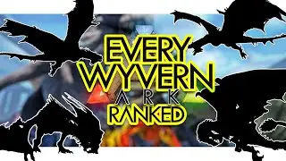 Every Wyvern RANKED in ARK Survival Evolved (Community Voted)