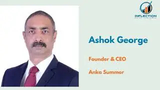 Ashok George | Founder & CEO | AnKa SumMor | Shares his journey with Inflection Point Ventures