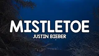 Justin Bieber - Mistletoe (Lyrics)