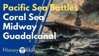 The 3 Pacific sea battles that turned the tide of WWII | Coral Sea, Midway, and Guadalcanal