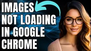 How To Fix Images Not Loading In Google Chrome