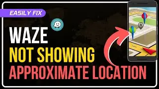 How to Fix Waze: No GPS. Showing Approximate Location Error? [5 FIXES]
