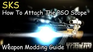 SKS How To Attach The PSO Scope Weapon Modding Guide Escape From Tarkov (Updated 2021)