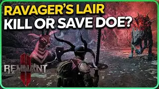 Ravagers Lair - Kill or Save Doe - Choose Weapon Remnant 2