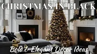 Christmas in Black | Bold & Elegant Décor Ideas for Every Room