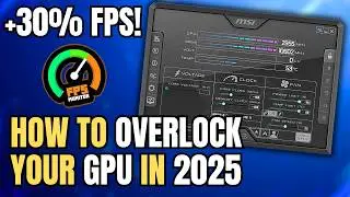 How to OVERCLOCK Your GPU! 🚀 Ultimate Universal Guide 2025