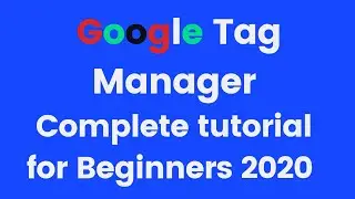 Google Tag Manager complete tutorial 2020 | How to use Google Tag Manager