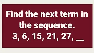 NUMBER SERIES: Find the next term in the sequence. 3, 6, 15, 21, 27, __