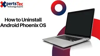 How to permanently Uninstall Phoenix OS | How To Uninstall Phoenix OS | Xperts Tec