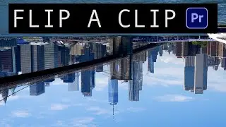 How to Flip a Clip in Premiere Pro 2024