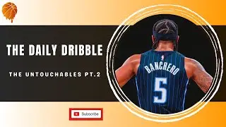 The Daily Dribble - The Untouchables pt.2